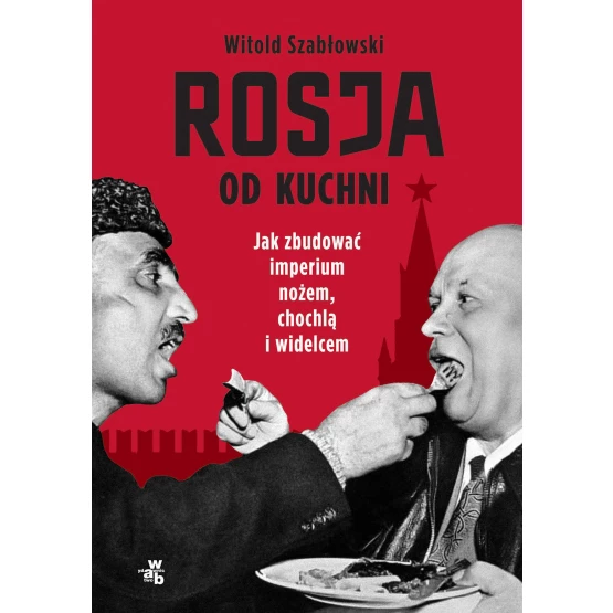 Książka Rosja od kuchni. Jak zbudować imperium nożem, chochlą i widelcem - ebook Witold Szabłowski