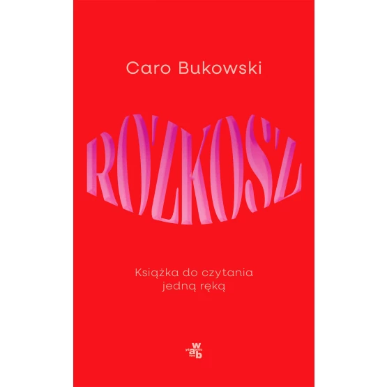Książka Rozkosz. Książka do czytania jedną ręką - ebook Caro Bukowski