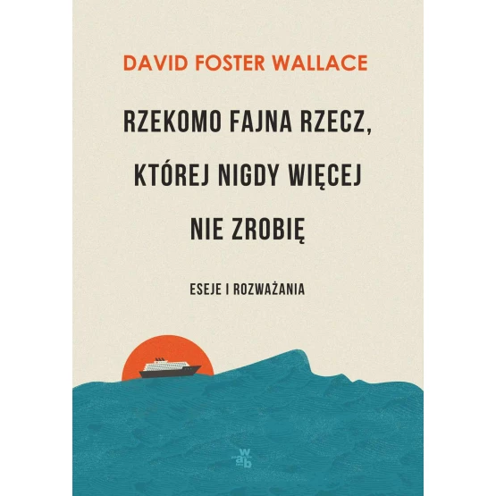 Książka Rzekomo fajna rzecz, której nigdy więcej nie zrobię. Eseje i rozważania - ebook David Foster Wallace