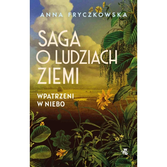 Książka Saga o ludziach ziemi. Wpatrzeni w niebo. Tom 1 - ebook Anna Fryczkowska