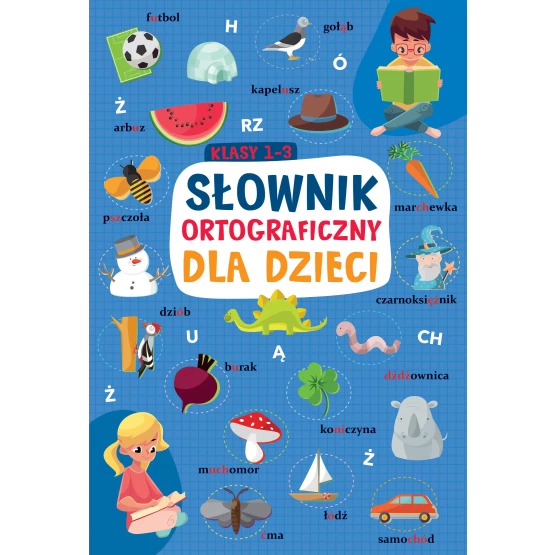 Książka Słownik ortograficzny dla dzieci. Klasy 1-3 Praca zbiorowa