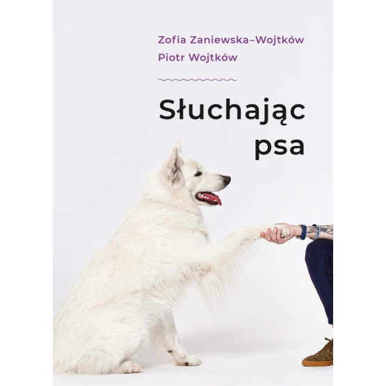 Książka Słuchając psa - ebook Zofia Zaniewska-Wojtków  Piotr Wojtków