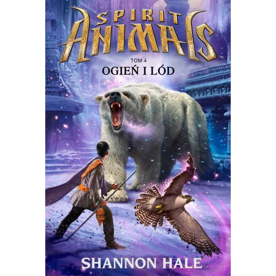 Książka Spirit Animals. Tom IV. Ogień i lód - ebook Shannon Hale