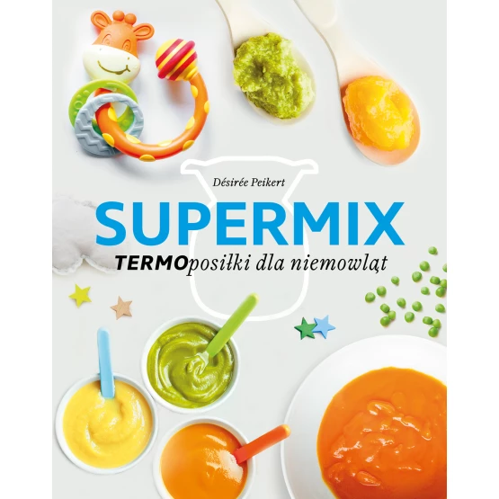 Książka Supermix. Termoposiłki dla niemowląt Desiree Peikert