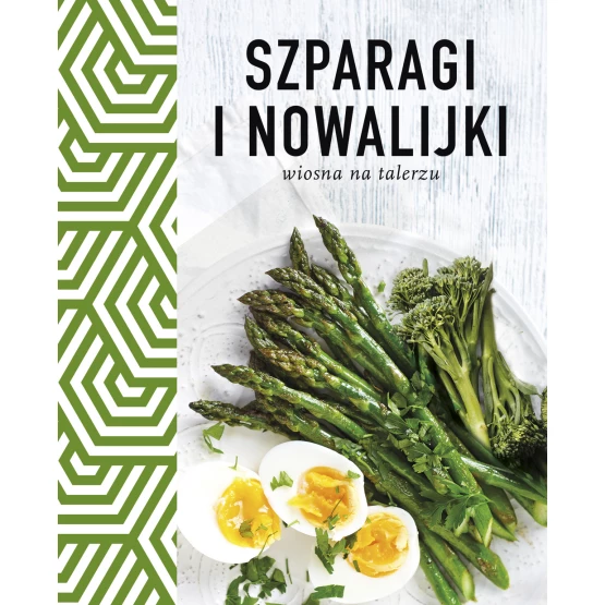 Książka Szparagi i nowalijki. Wiosna na talerzu Praca zbiorowa