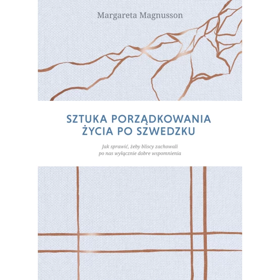 Książka Sztuka porządkowania życia po szwedzku. Jak sprawić, by najbliżsi zachowali po nas wyłącznie dobre wspomnienia Magnusson Margareta