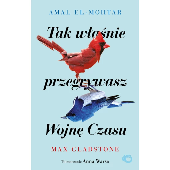 Książka Tak właśnie przegrywasz Wojnę Czasu - ebook Amal El-Mohtar  Max Gladstone