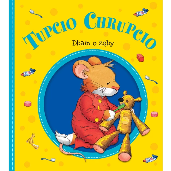 Książka Tupcio Chrupcio. Dbam o zęby praca zbiorowa