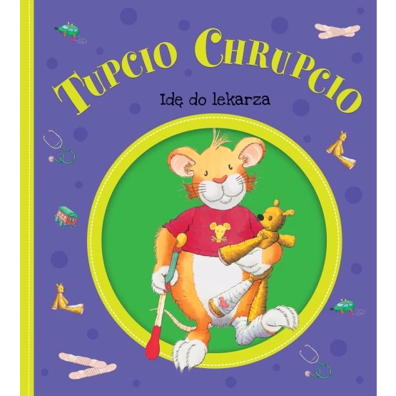 Książka Tupcio Chrupcio. Idę do lekarza praca zbiorowa