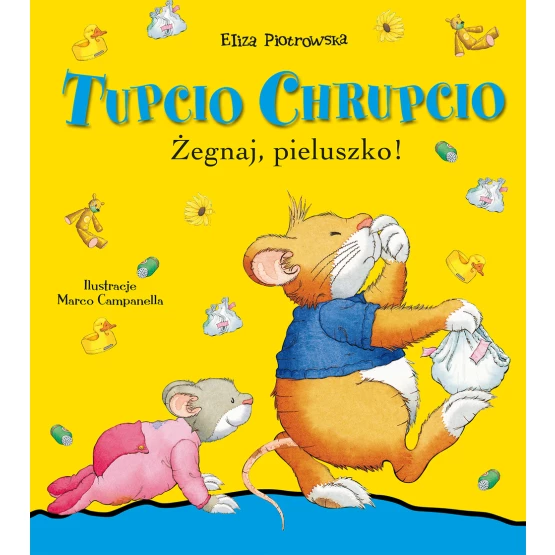 Książka Tupcio Chrupcio. Żegnaj pieluszko Praca zbiorowa