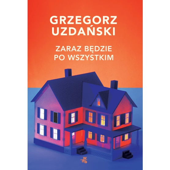 Książka Zaraz będzie po wszystkim Grzegorz Uzdański