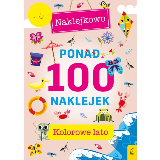 Książka Ponad 100 naklejek. Kolorowe lato. Naklejkowo Praca zbiorowa