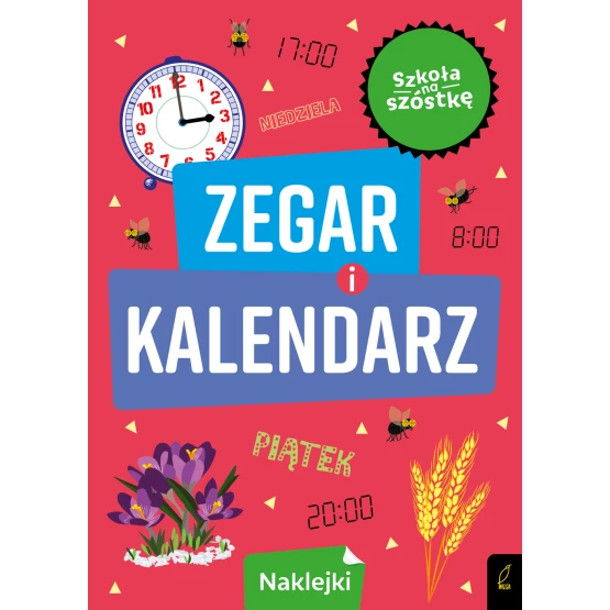 Książka Szkoła na szóstkę. Zegar i kalendarz Praca zbiorowa