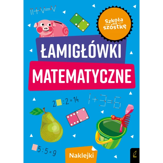 Książka Szkoła na szóstkę. Łamigłówki matematyczne Praca zbiorowa