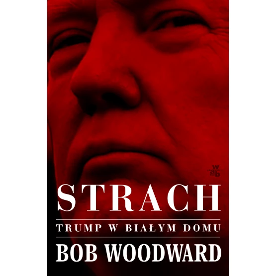 Książka Strach. Trump w Białym Domu Woodward Bob