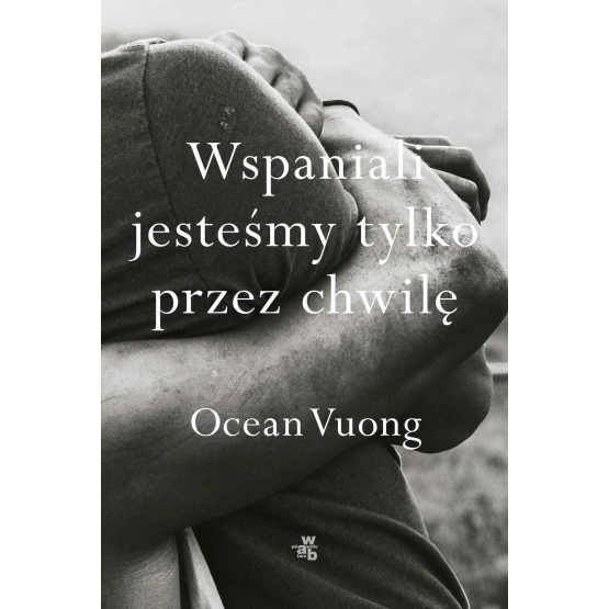 Książka Wspaniali jesteśmy tylko przez chwilę - ebook Ocean Vuong
