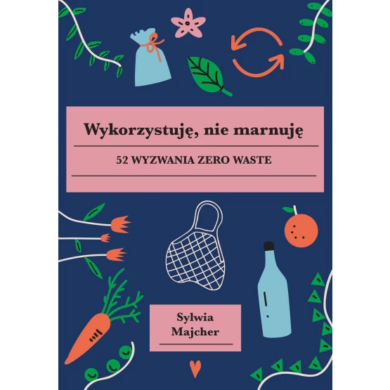 Książka Wykorzystuję, nie marnuję - ebook Sylwia Majcher