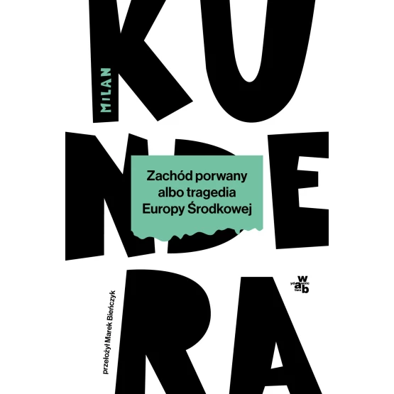 Książka Zachód porwany albo tragedia Europy Środkowej - ebook Milan Kundera