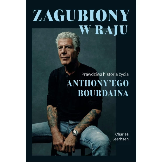 Książka Zagubiony w raju. Prawdziwa historia życia Anthony'ego Bourdaina - ebook Charles Leershen