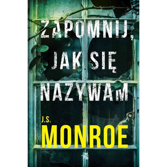 Książka Zapomnij, jak się nazywam - ebook J.S. Monroe