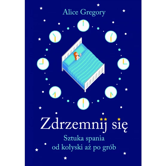 Książka Zdrzemnij się. Sztuka spania od kołyski aż po grób - ebook Alice Gregory