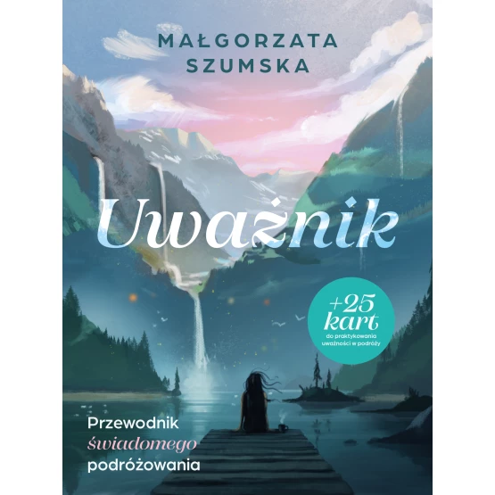 Książka Uważnik. Przewodnik świadomego podróżowania Małgorzata Szumska