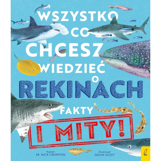 Książka Wszystko, co chcesz wiedzieć o rekinach. Fakty i mity Nick Crumpton