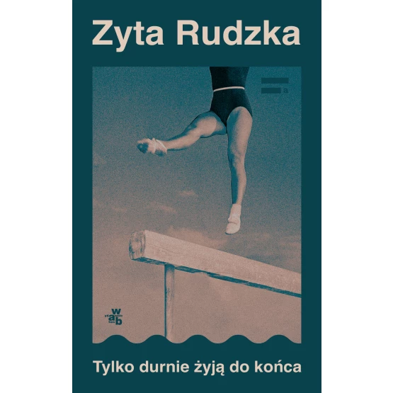 Książka Tylko durnie żyją do końca Zyta Rudzka
