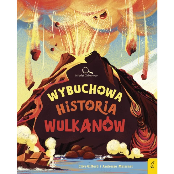 Książka Młodzi Odkrywcy. Wybuchowa historia wulkanów Clive Gifford