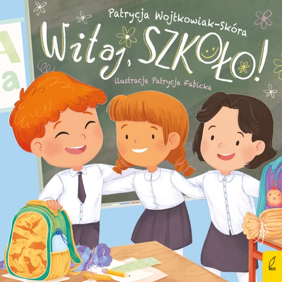 Książka Witaj, szkoło! Patrycja Wojtkowiak-Skóra