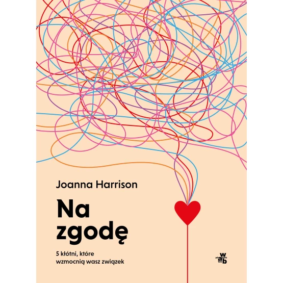 Książka Na zgodę. 5 kłótni, które wzmocnią wasz związek Joanna Harrison