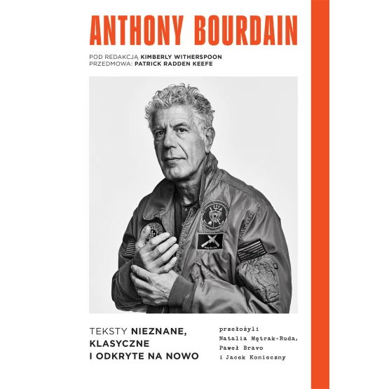 Książka Anthony Bourdain. Teksty nieznane, klasyczne i odkryte na nowo Anthony Bourdain
