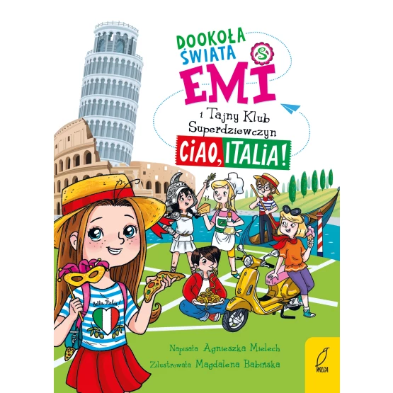 Książka Emi i Tajny Klub Superdziewczyn. Dookoła świata. Ciao, Italia Agnieszka Mielech