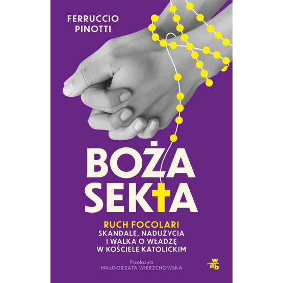 Książka Boża sekta. Ruch Focolari. Skandale, nadużycia i walka o władzę w Kościele katolickim Ferruccio Pinotti