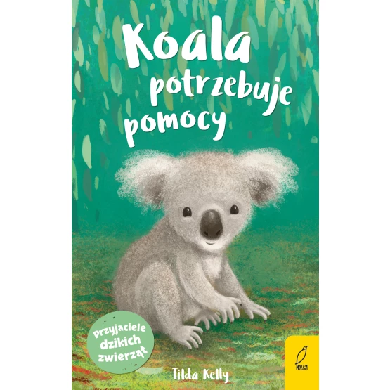 Książka Przyjaciele dzikich zwierząt. Koala potrzebuje pomocy Kelly Tilda