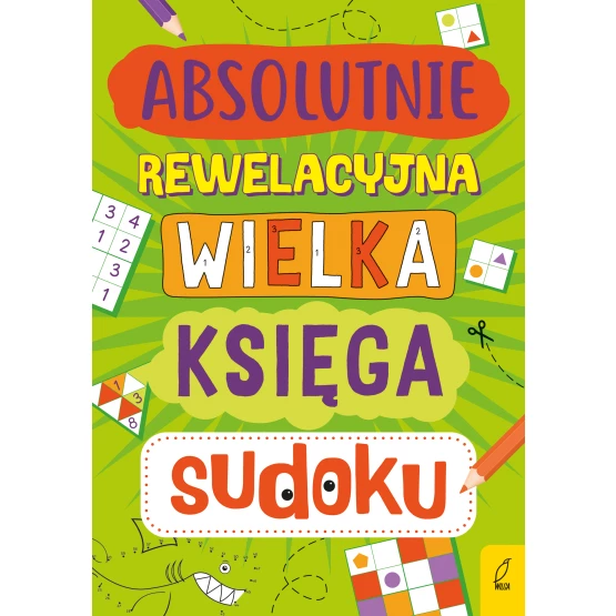 Książka Absolutnie rewelacyjna wielka księga sudoku Praca zbiorowa