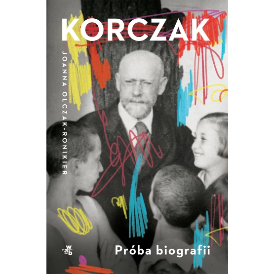 Książka Korczak. Próba biografii Joanna Olczak-Ronikier