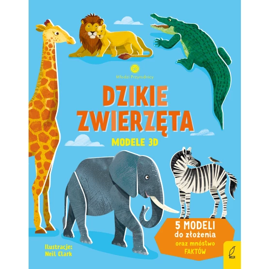 Książka Młodzi przyrodnicy. Dzikie zwierzęta. Modele 3D Abigail Wheatley Patrycja Zarawska