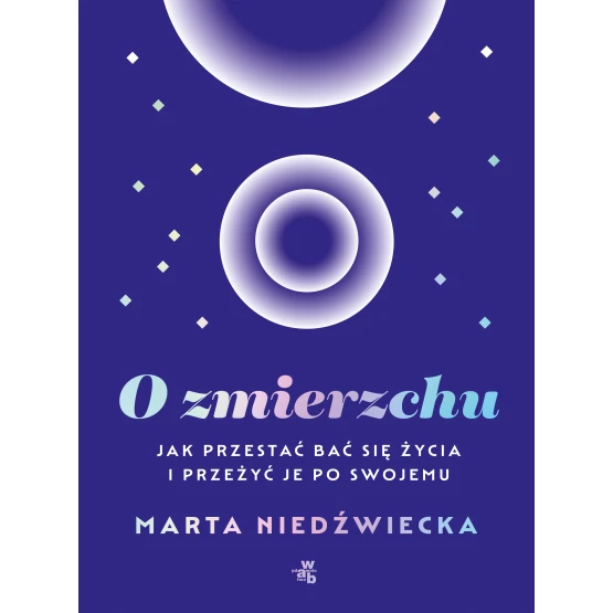 Książka O zmierzchu. Jak przestać bać się życia i przeżyć je po swojemu. Z autografem Marta Niedźwiecka