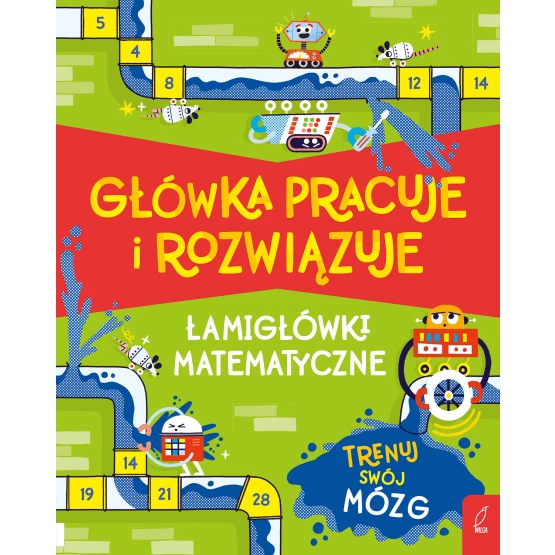 Książka Główka pracuje i rozwiązuje. Łamigłówki matematyczne M. Victoria Williams
