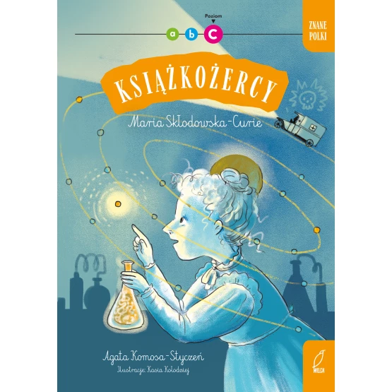 Książka Książkożercy. Znane Polki. Maria Skłodowska - Curie. Poziom C Agata Komosa-Styczeń