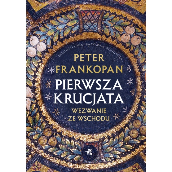 Książka Pierwsza krucjata. Wezwanie ze Wschodu Peter Frankopan