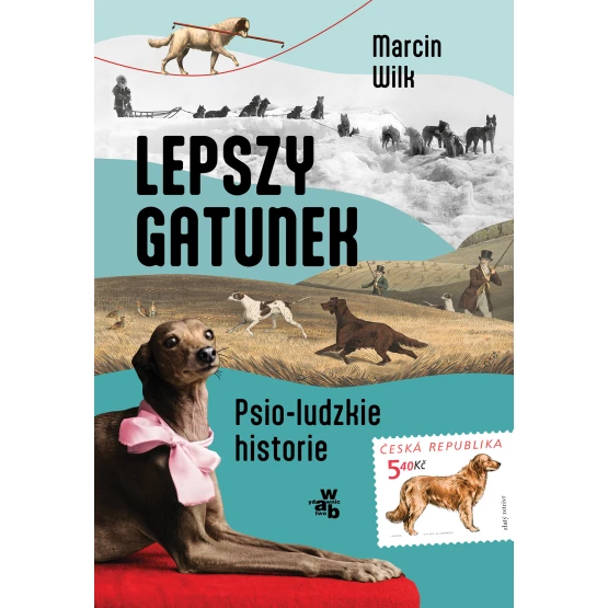 Książka Lepszy gatunek. Psio-ludzkie historie Marcin Wilk
