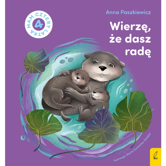 Książka Wierzę, że dasz radę. Mam cztery latka Anna Paszkiewicz