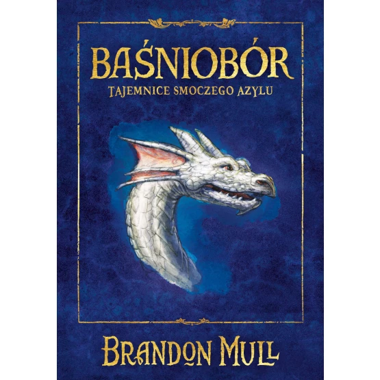 Książka Baśniobór. Tajemnice smoczego azylu. Tom 4 - ebook Brandon Mull