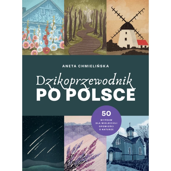 Książka Dzikoprzewodnik po Polsce Aneta Chmielińska