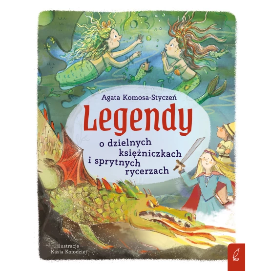 Książka Legendy o dzielnych księżniczkach i sprytnych rycerzach Agata Komosa-Styczeń