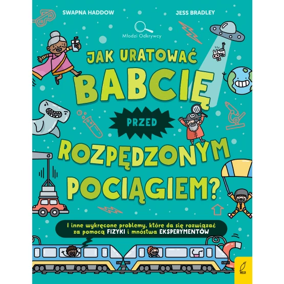 Książka Jak uratować babcię przed rozpędzonym pociągiem? Swapna Haddow Jacek Konieczny