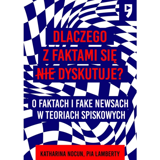 Książka Dlaczego z faktami się nie dyskutuje? O faktach i fake newsach w teoriach spiskowych - ebook Katharina Nocun  Pia Lamberty