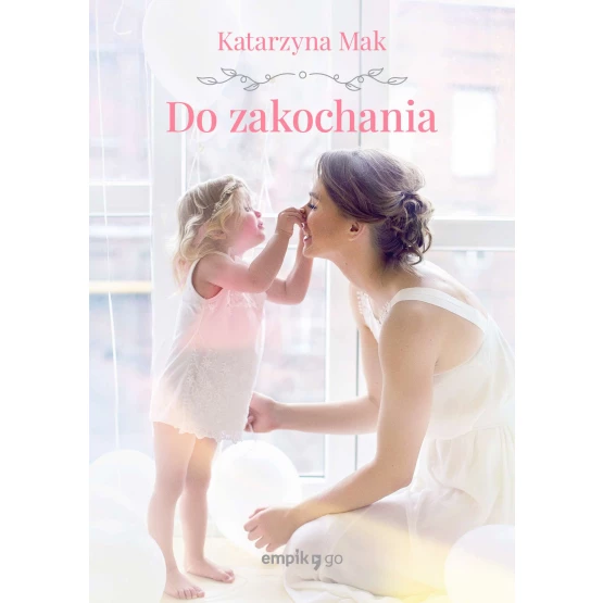 Książka Do zakochania - ebook Katarzyna Mak